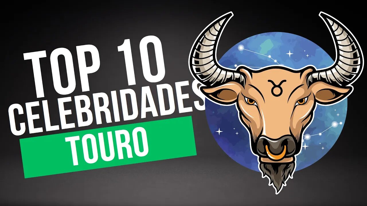 🐂✨ Touro: Top Dez Pessoas Famosas 🌟 | Astrologia Explicada! 🌌 #touro #artistasfamosos