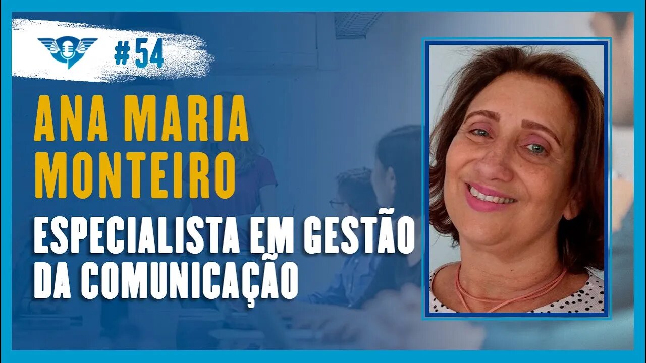 🔵👩🏻🏫✍🏻 ANA MARIA MONTEIRO - ESPECIALISTA EM GESTÃO DA COMUNICAÇÃO | Podcast São Fatos #53