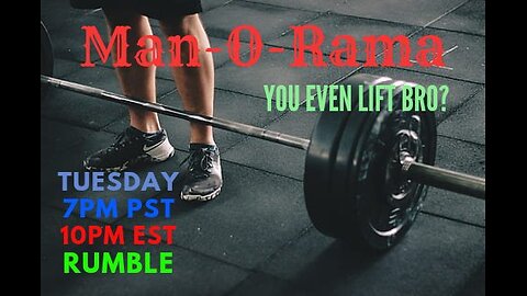 Man-O-Rama Ep. 60- You even Lift Bro?