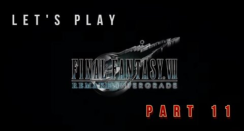 Let's Play Final Fantasy VII - Intergrade - (Part 11) Commentary PC