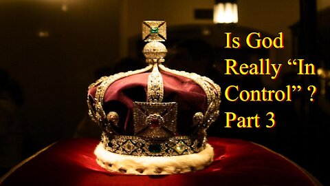 Is God Really In Control? Part 3