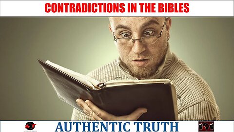 Confusion, contradictions in the bibles | Authentic Truth