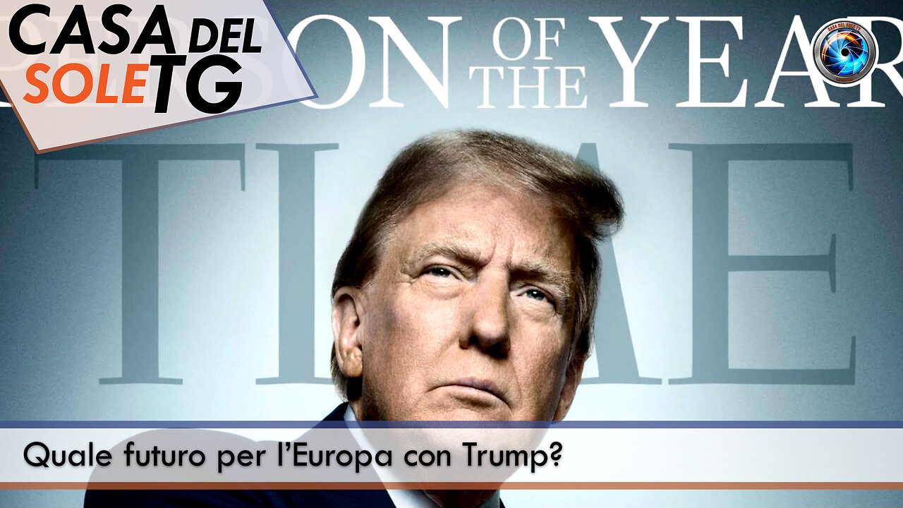 CasaDelSoleTG 12.12.24 - Quale futuro per l’Europa con Trump?