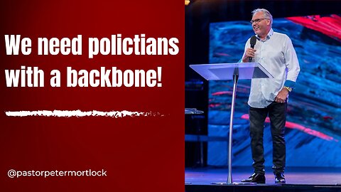 We need politicians with a backbone!