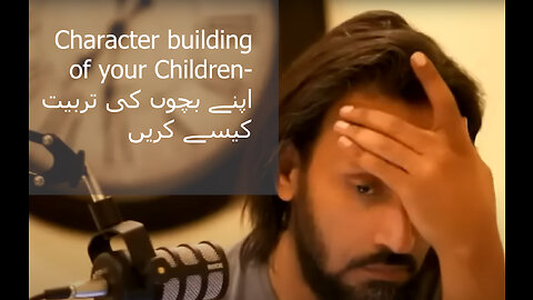 Character building of your children | Parenting | Sahil Adeem