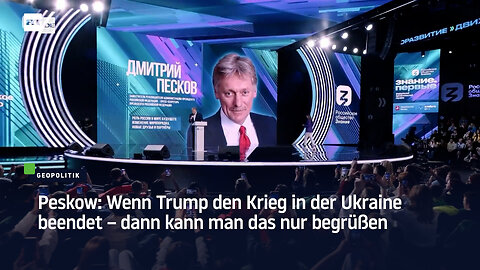 Peskow: Wenn Trump den Krieg in der Ukraine beendet – dann kann man das nur begrüßen