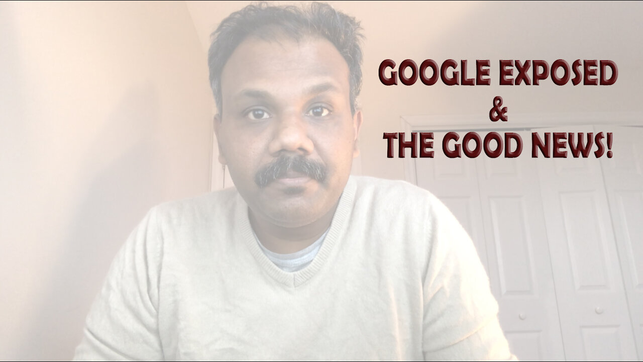 Google Exposed & The Good News