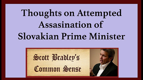 Thoughts on Attempted Assassination of Slovakian Prime Minister