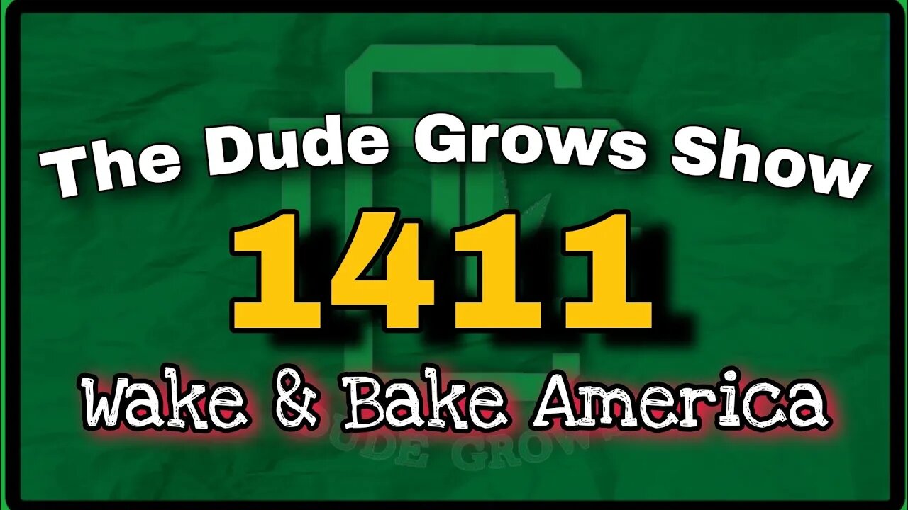 Wake & Bake America ep1411 - The Dude Grows Show