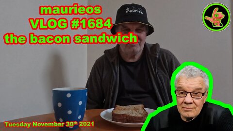 maurieos VLOG #1684 the bacon sandwich