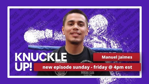 Manuel Jaimes | Knuckle Up with Mike Orr | Talkin Fight