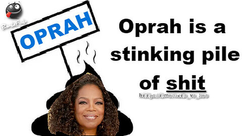 Oprah (and her ilk) is a stinking pile of 💩 SHIT