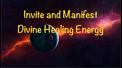 Listen, Invite and Manifest Divine Healing Energy