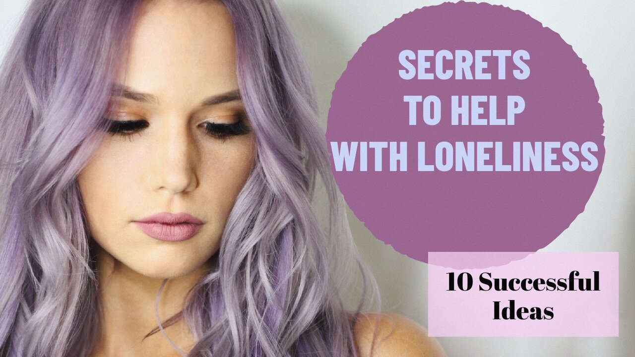 😔 Secrets to Help With Loneliness : 10 Successful Ideas 😔