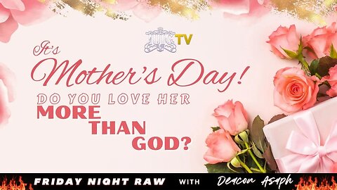 #IUIC | It's Mother's Day! Do You Love Her More Than God?