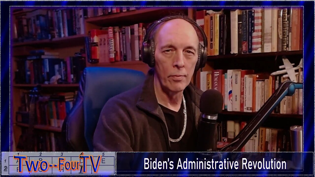 #7 Biden's Administrative Revolution