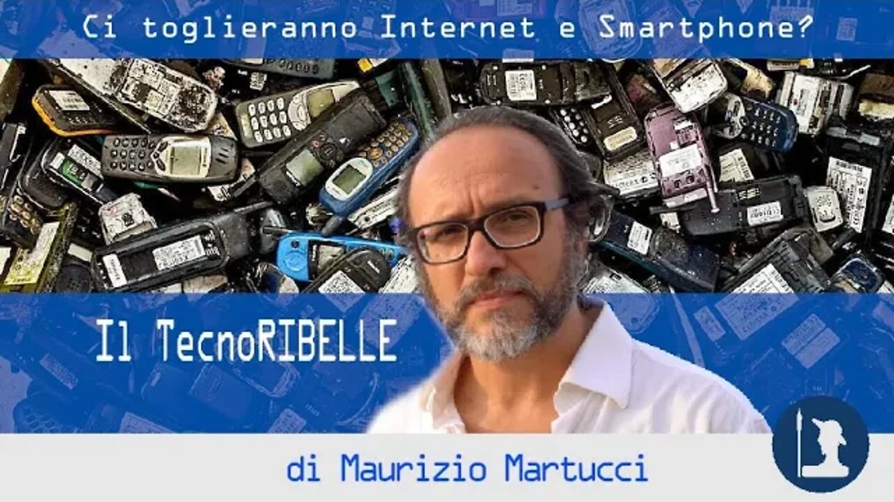 Ci toglieranno Internet e Smartphone? - Il TecnoRibelle di Maurizio Martucci