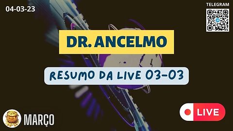 DR. ANCELMO Resumo da LIVE 03-03 das Operações