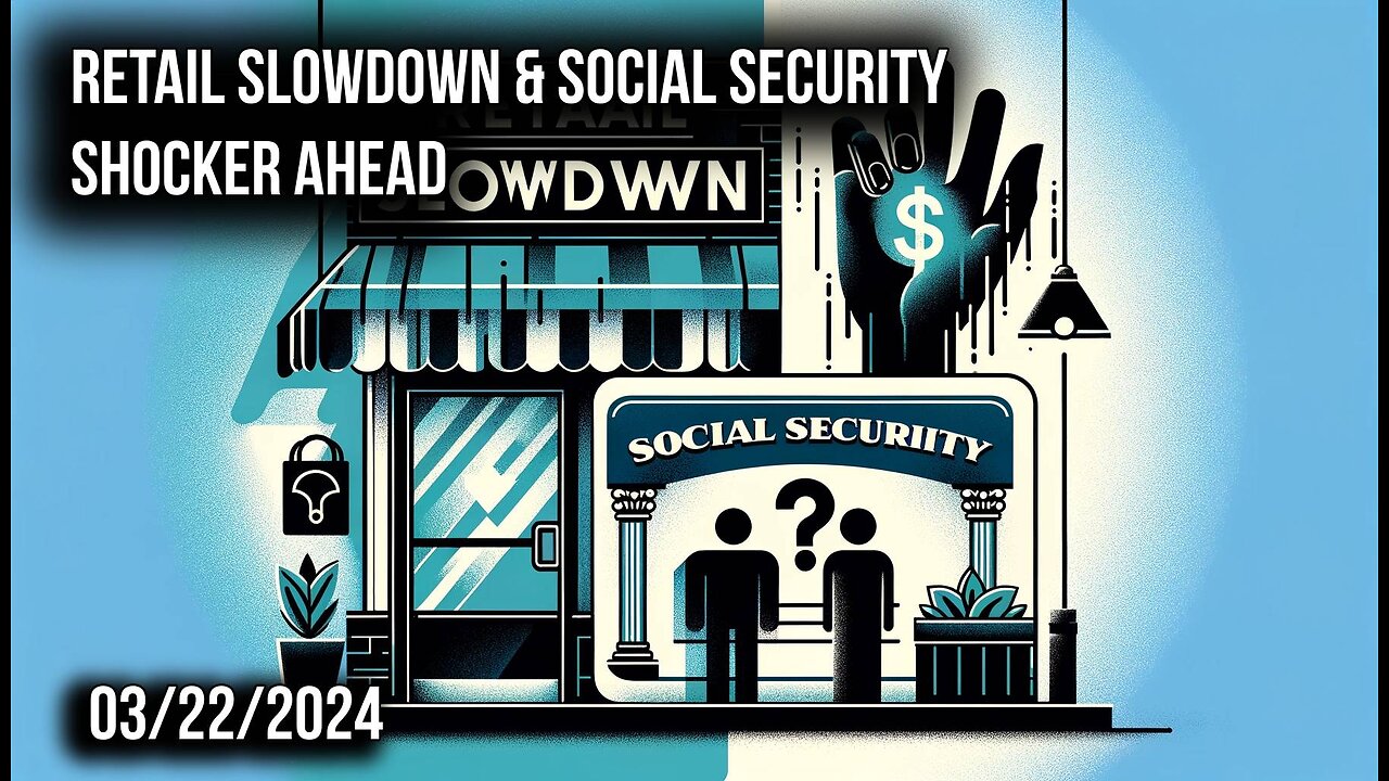 Retail Slowdown & Social Security Shocker Ahead