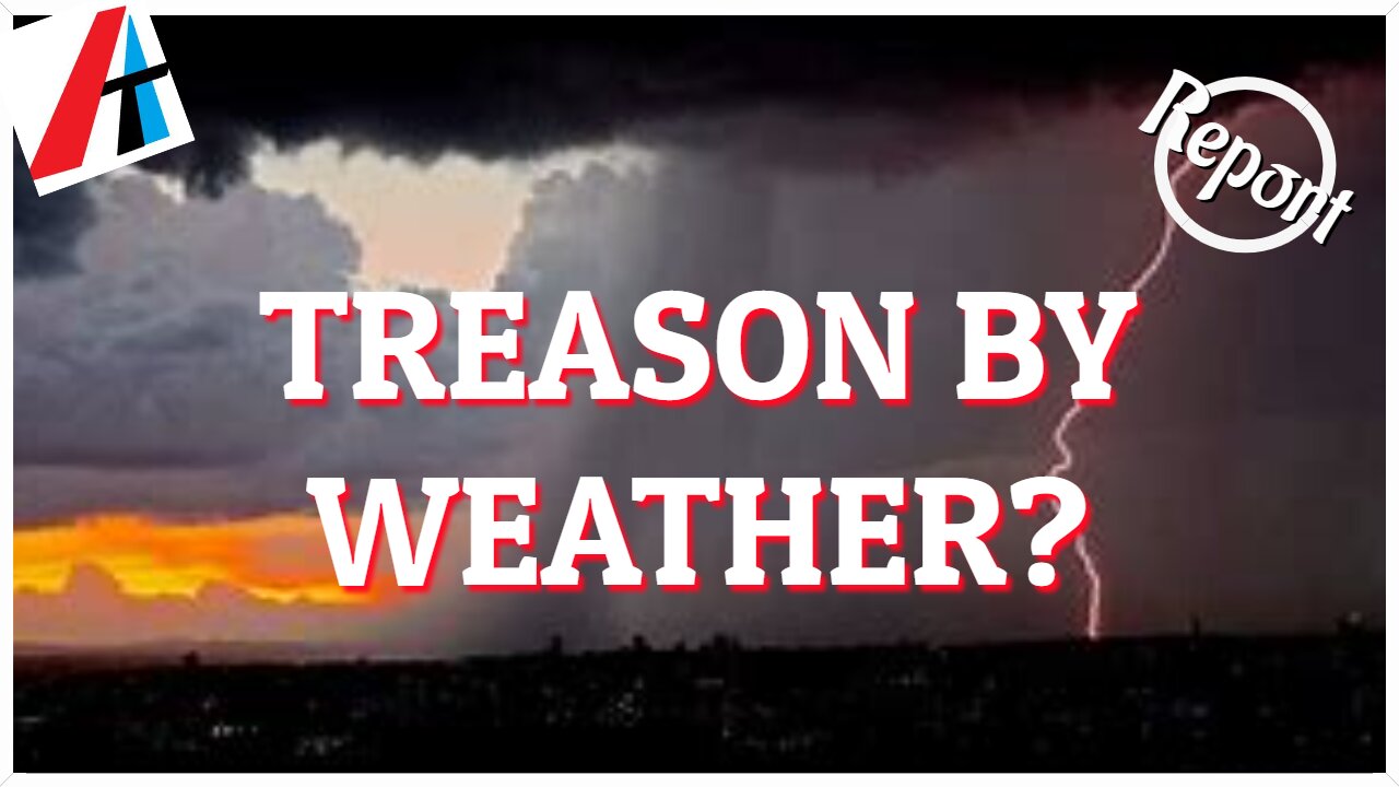 TREASON BY WEATHER?