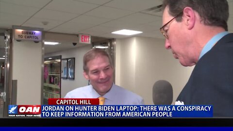 Rep. Jordan On Hunter Biden Laptop: There Was A Conspiracy To Keep Information From American People