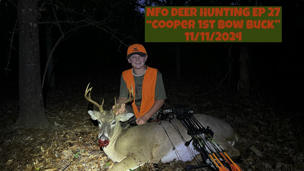 NFO DEER HUNTING EP 27 “Coopers 1st Bow Buck”