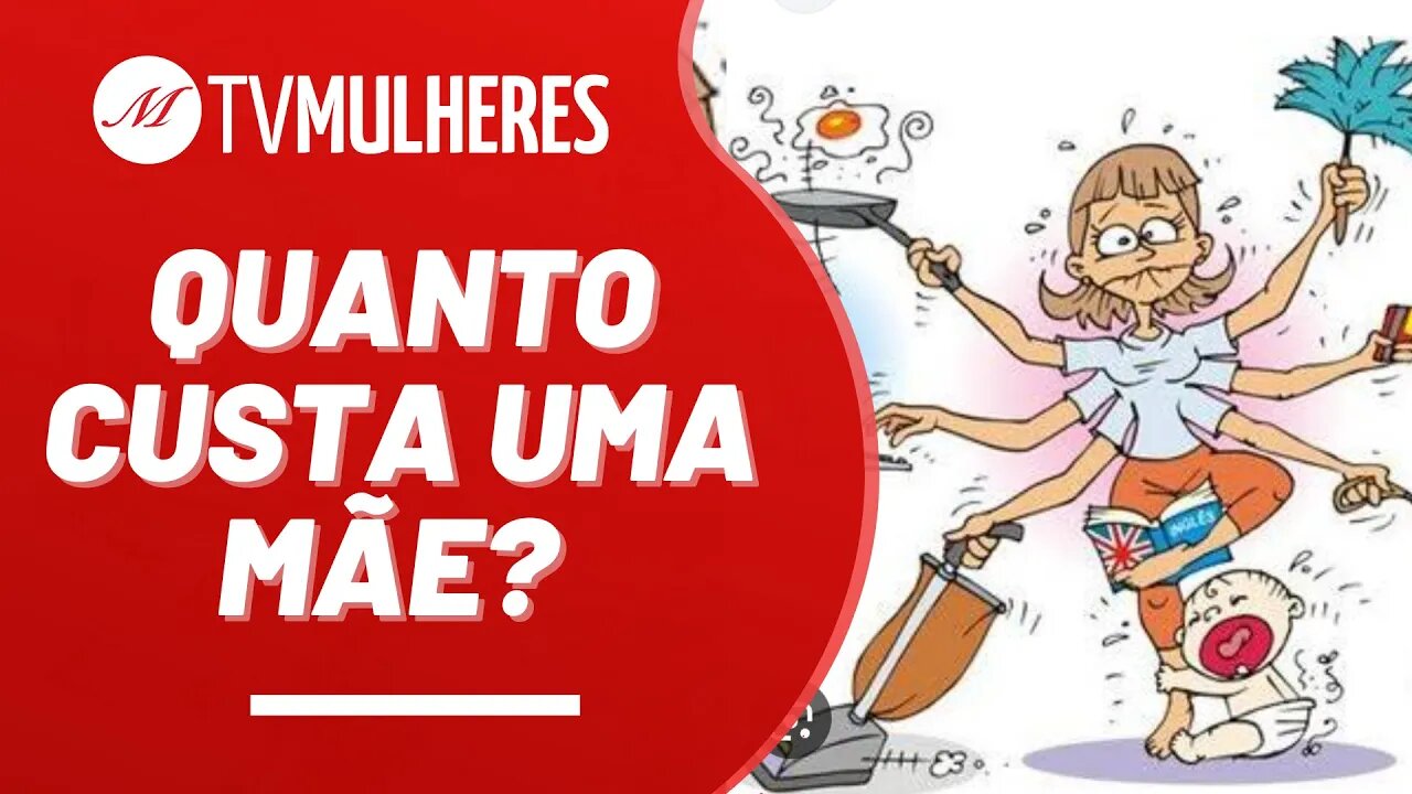 Quanto custa uma mãe? - TV Mulheres nº 164 - 14/05/23