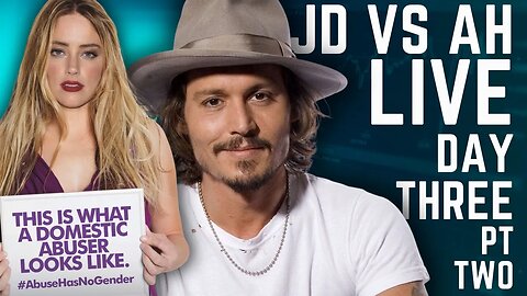 Johnny Depp Vs. Amber Heard - Day Three - Part Two! | LIVE