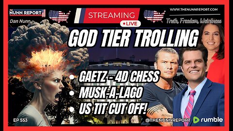 [Ep 553] “God Tier Trolling” Gaetz: 4-D Chess in Motion | Musk-A-Lago | Free Ride is Over!