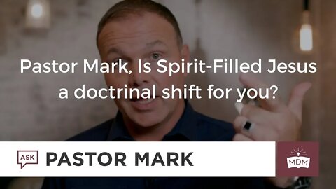 Is Spirit Filled Jesus a Doctrinal shift for you?