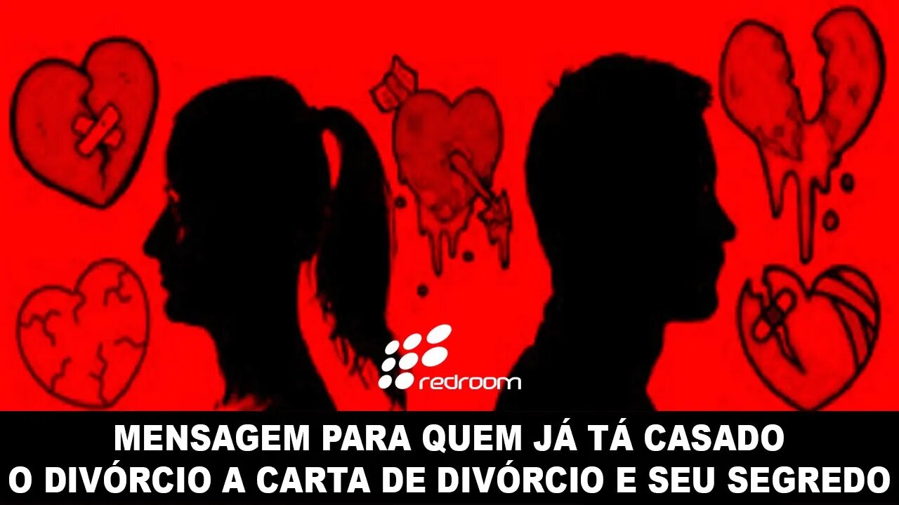 🔴 MENSAGEM PARA QUEM JÁ TÁ CASADO! O DIVÓRCIO A CARTA DE DIVÓRCIO E SEU SEGREDO