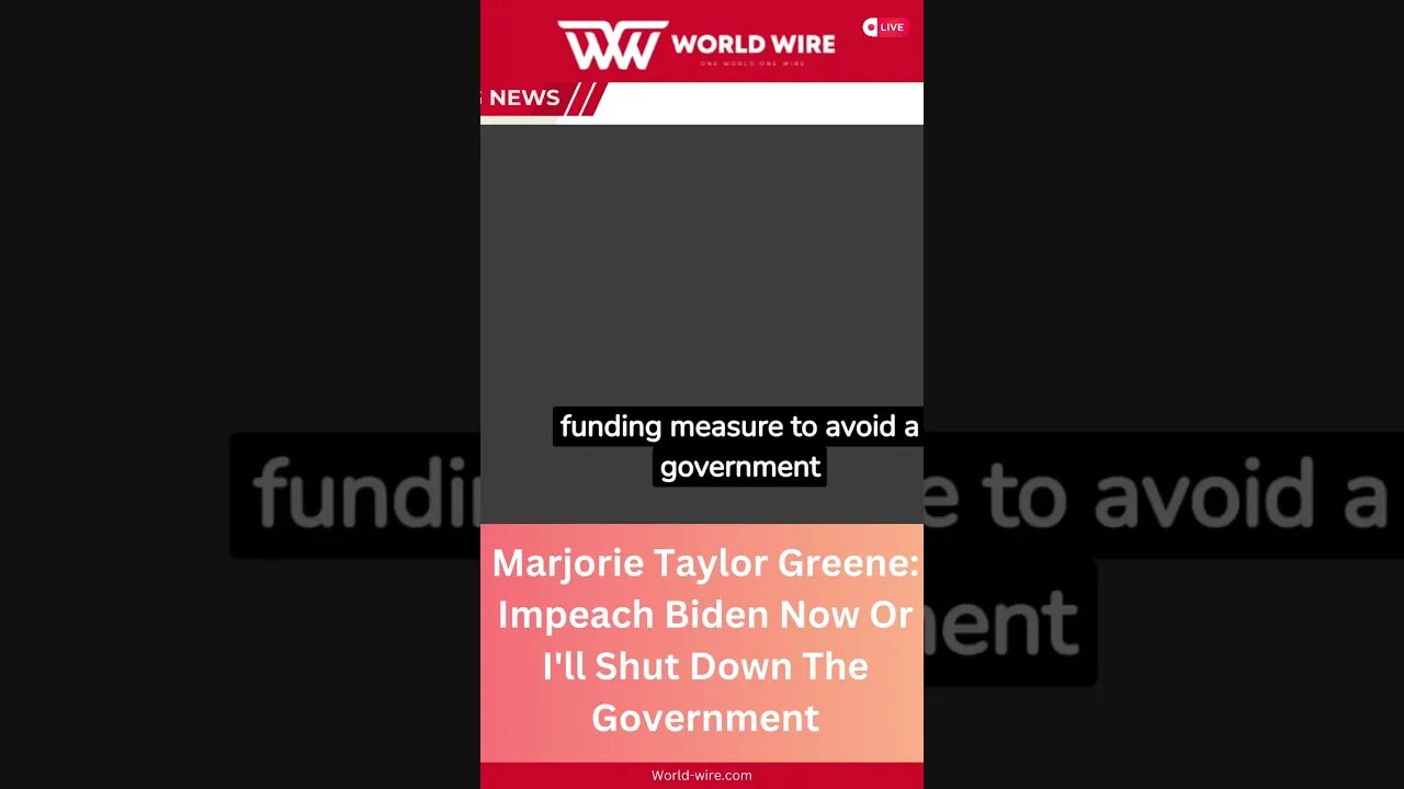 Marjorie Taylor Greene: Impeach Biden Now Or I'll Shut Down The Government-World-Wire #shorts