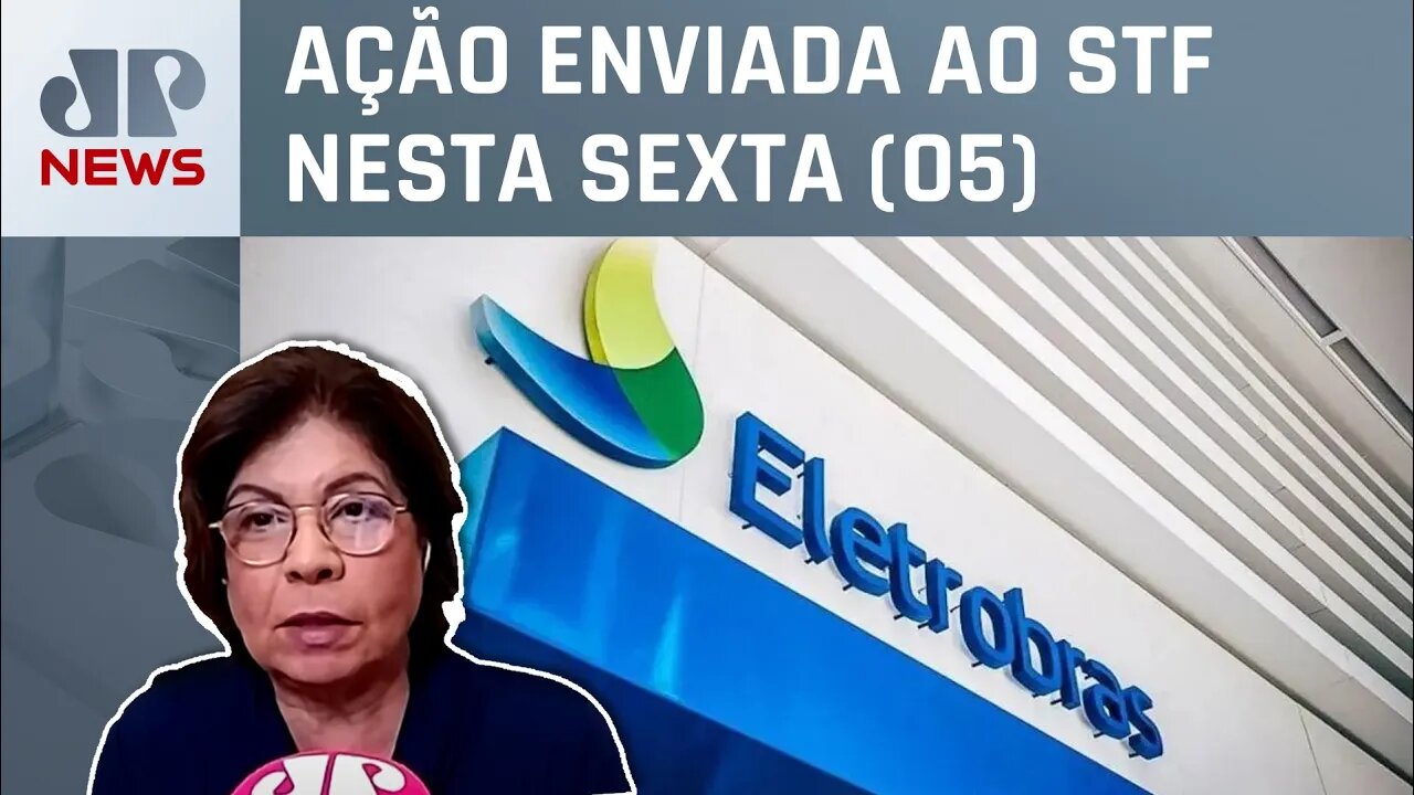 AGU tenta barrar pontos de privatização da Eletrobras; Dora Kramer comenta