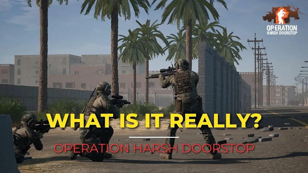 Operation Harsh Doorstop: What is it Really?