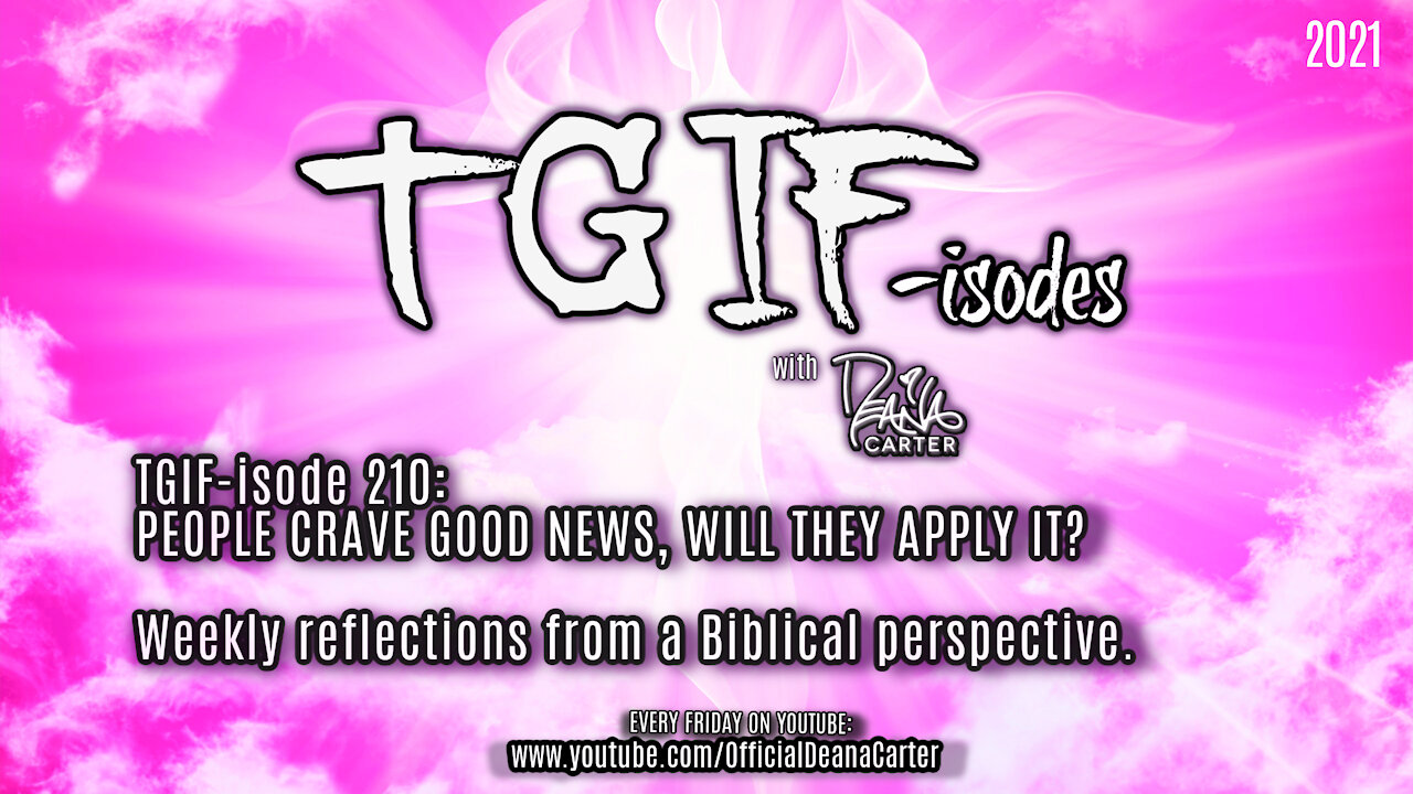 TGIF-isode 210: PEOPLE CRAVE GOOD NEWS, WILL THEY APPLY IT?