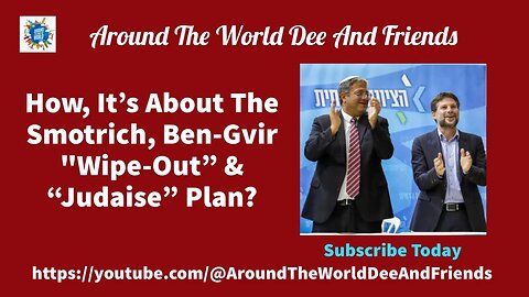 How, It's About The Smotrich, Ben-Gvir "Wipe-Out” & “Judaise” Plan? clip