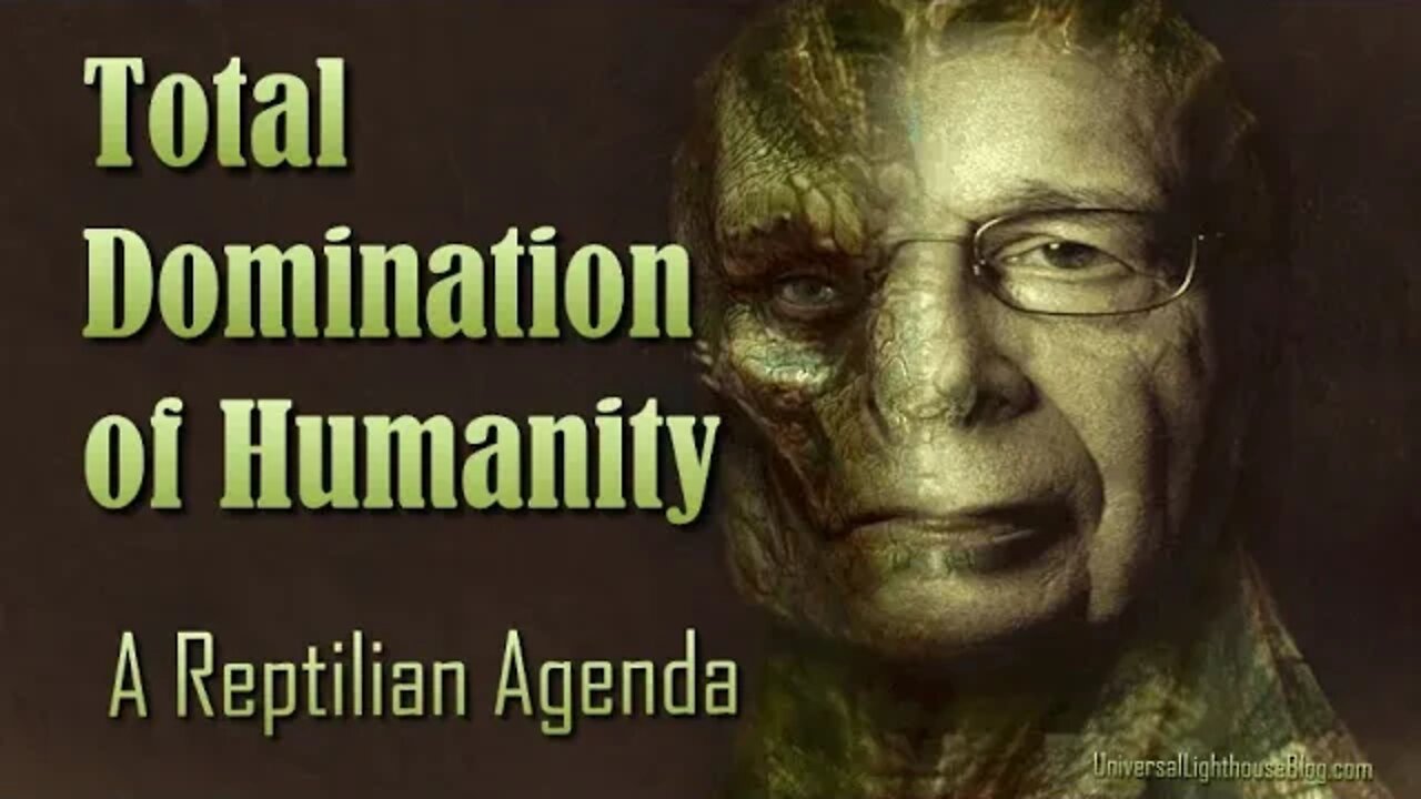 Total Domination Of Humanity ~ A Reptilian Agenda.. #archons #vlash #reptilian