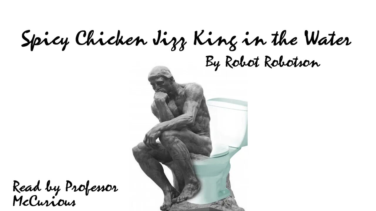 A Dramatic Reading of an AI Written Story: 'Spicy Chicken Jizz King in the Water'