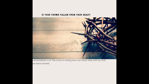Is Your Crown Fallen From Your Head? | Bible Reading