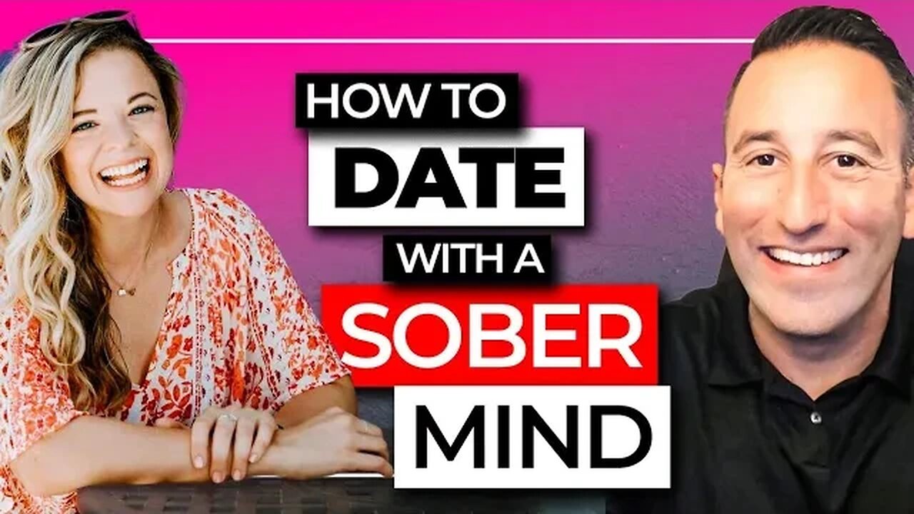 The Conscious Dating Plan (How To Date With a Sober Mind) - Episode 2