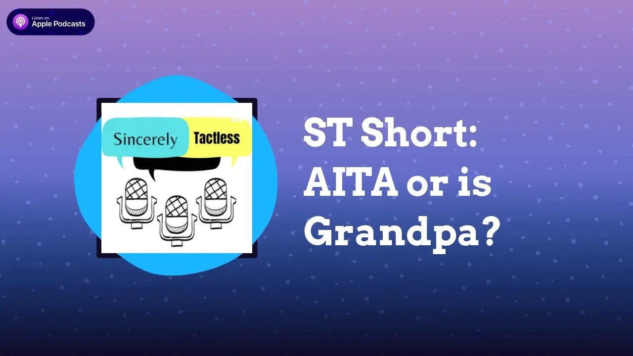 ST Short: AITA or is Grandpa?