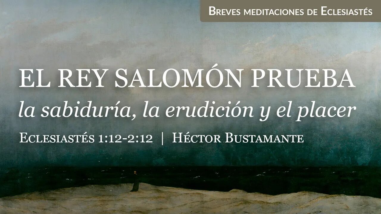 El rey Salomón prueba la sabiduría, la erudición y el placer (Eclesiastés 1:12-2:12) - H. Bustamante