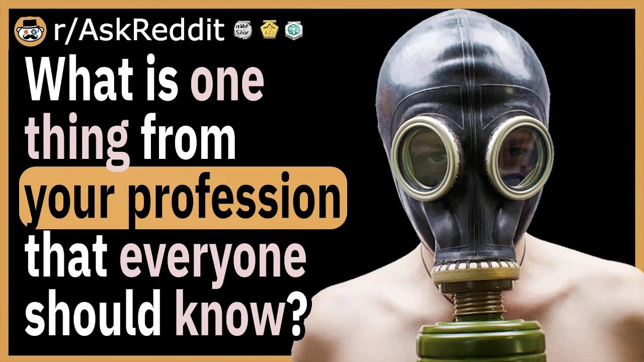 What is one thing from your profession that everyone should know?