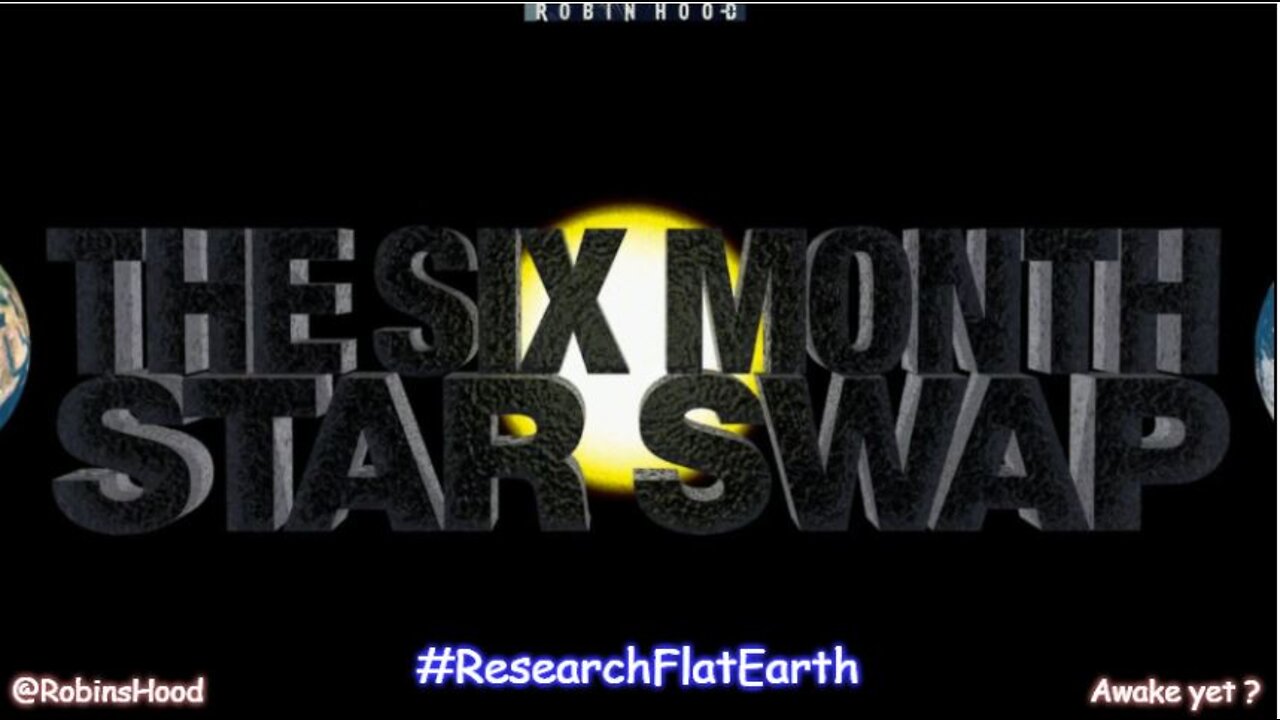 Six Month Star Swap - Flat Earth vs Heliocentric Conundrums