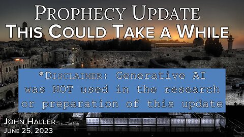 2023 06 25 John Haller's Prophecy Update "This Could Take A While"