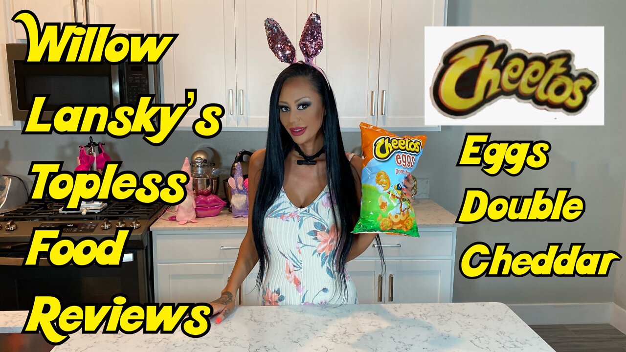 Willow Lansky's Topless Food Reviews Cheetos Eggs Double Cheddar