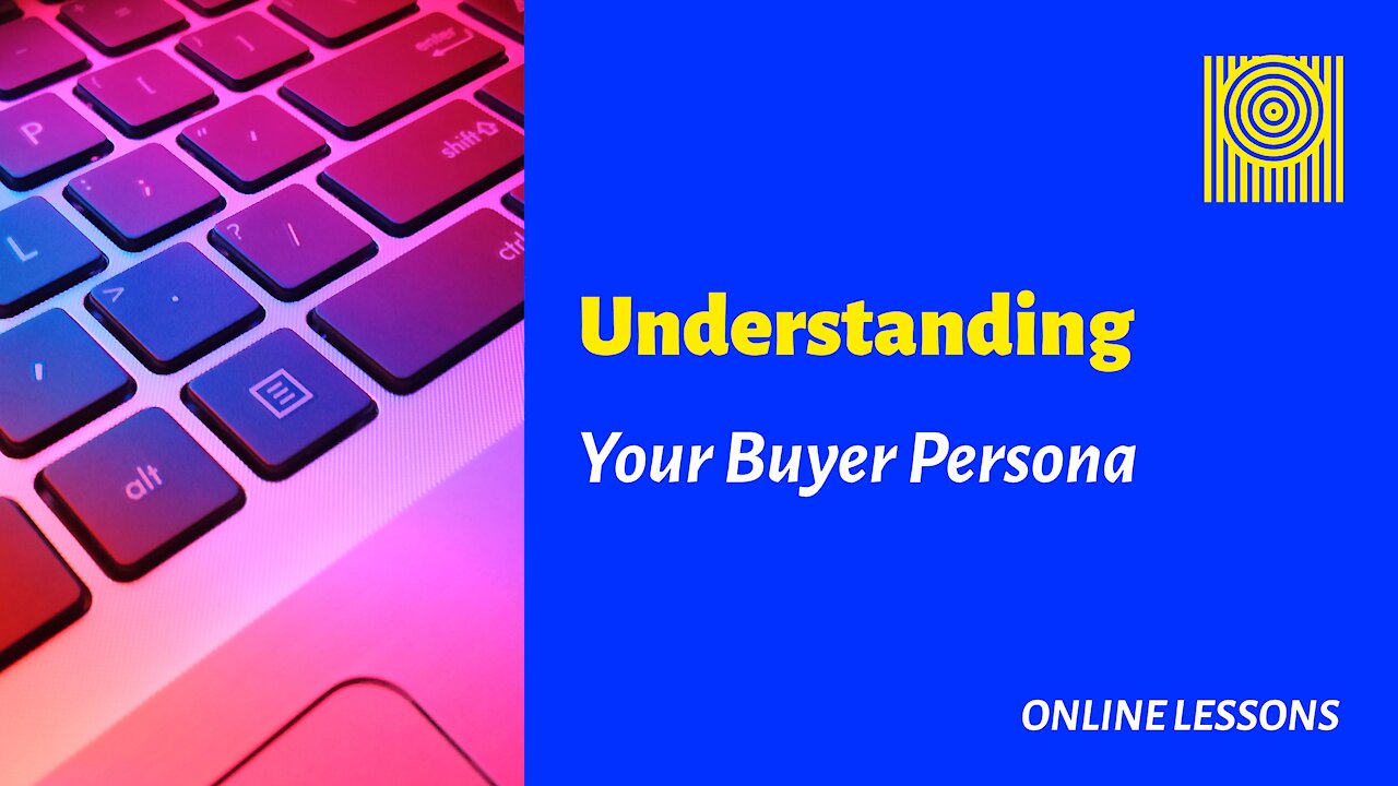 Understanding Your Buyer Persona