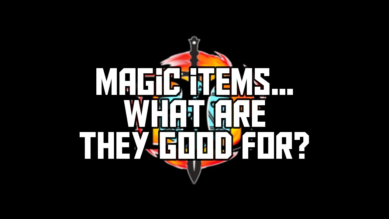 Magic items, What are they good for?