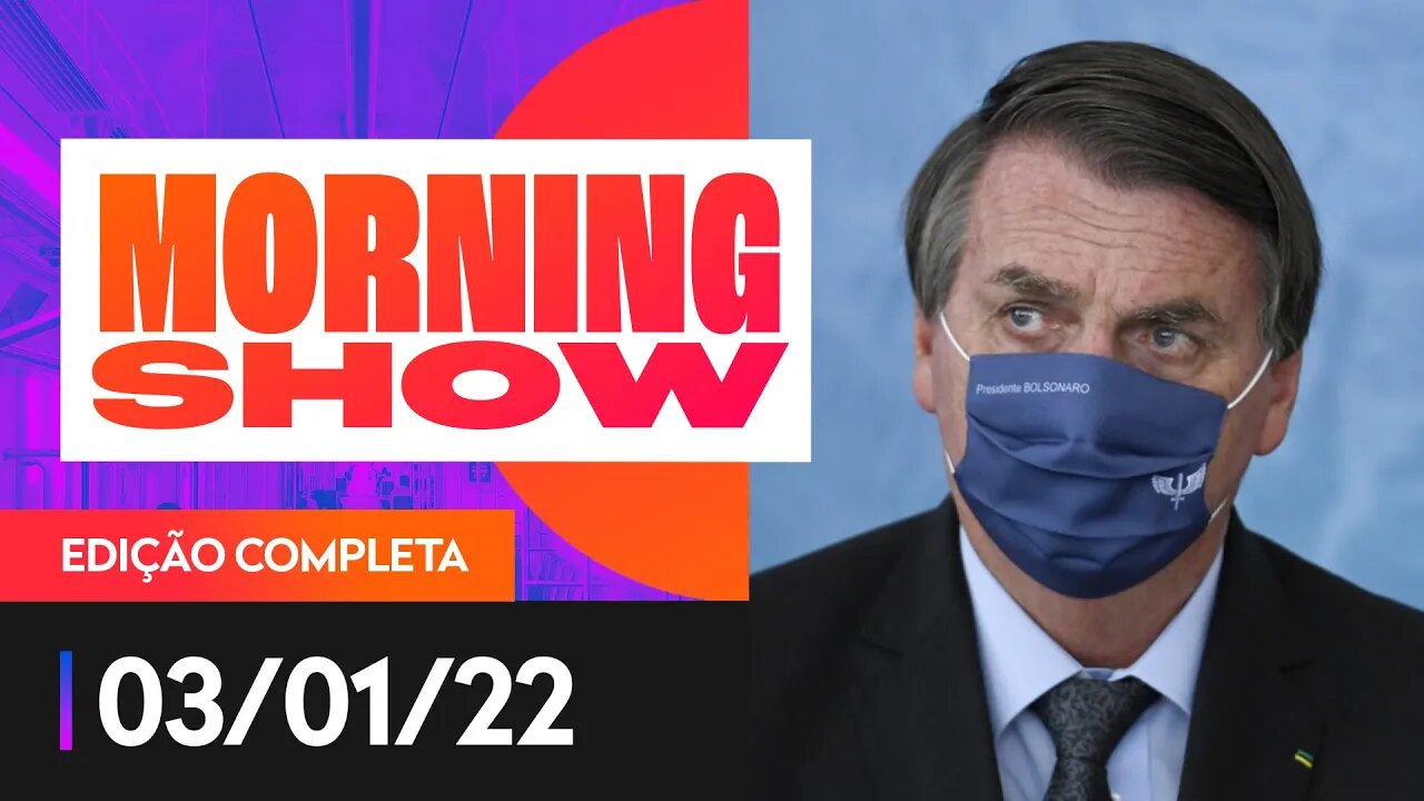 BOLSONARO É INTERNADO EM SP - MORNING SHOW - 03/01/22