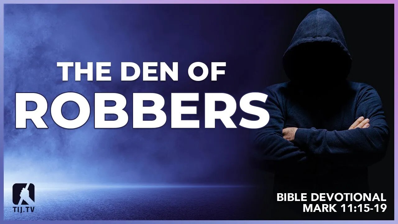 104. The Den of Robbers - Mark 11:15-19